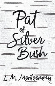 Title: Pat of Silver Bush, Author: L M Montgomery