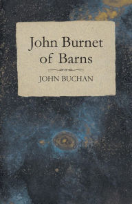 Title: John Burnet of Barns, Author: John Buchan