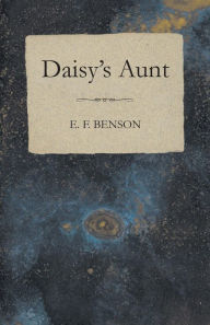 Title: Daisy's Aunt, Author: E F Benson