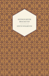 Title: Hudson River Bracketed, Author: Edith Wharton