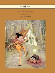 Title: Old, Old Fairy Tales - Illustrated by Anne Anderson, Author: Various