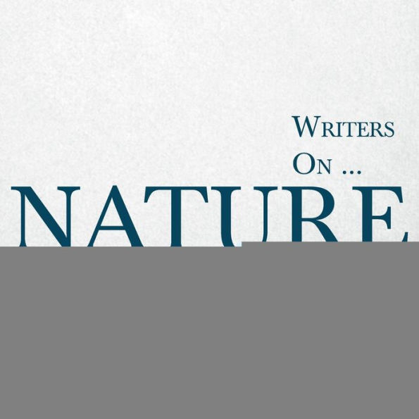 Writers on... Nature: A Book of Quotations, Poems and Literary Reflections