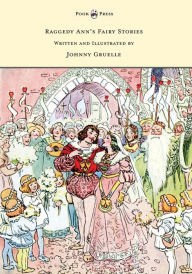 Title: Raggedy Ann's Fairy Stories - Written and Illustrated by Johnny Gruelle, Author: Johnny Gruelle