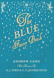 Title: The Blue Fairy Book - Illustrated by H. J. Ford and G. P. Jacomb Hood, Author: Andrew Lang