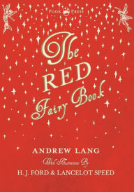 Title: The Red Fairy Book - Illustrated by H. J. Ford and Lancelot Speed, Author: Andrew Lang