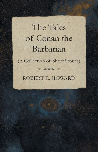 the Tales of Conan Barbarian (A Collection Short Stories)