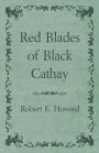 Red Blades of Black Cathay