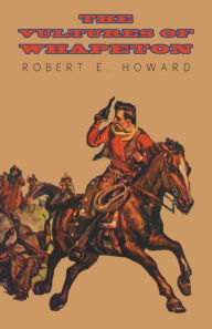 Title: The Vultures of Whapeton, Author: Robert E. Howard