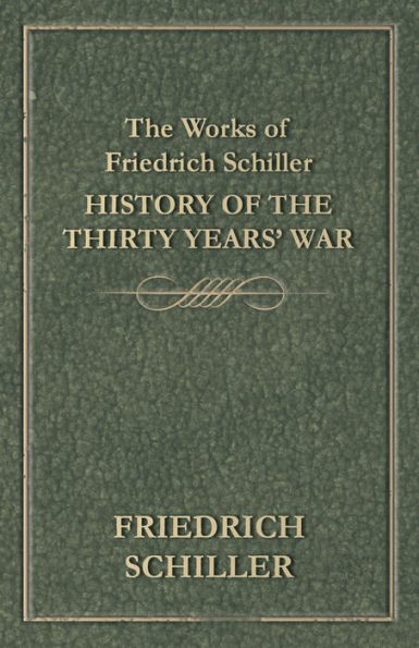 the Works of Friedrich Schiller - History Thirty Years' War