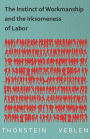 The Instinct of Workmanship and the Irksomeness of Labor
