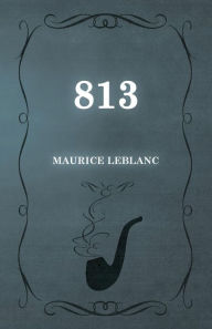 Title: 813, Author: Maurice LeBlanc