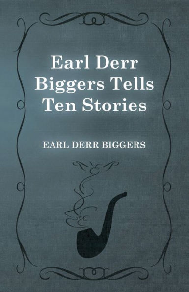 Earl Derr Biggers Tells Ten Stories