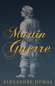 Title: Martin Guerre, Author: Alexandre Dumas