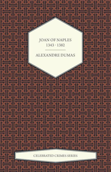 Joan of Naples 1343 - 1382 (Celebrated Crimes Series)