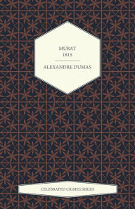Title: Murat - 1815 (Celebrated Crimes Series), Author: Alexandre Dumas