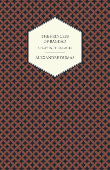 The Princess of Bagdad - A Play Three Acts