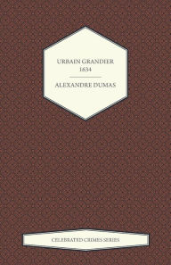 Title: Urbain Grandier - 1634 (Celebrated Crimes Series), Author: Alexandre Dumas