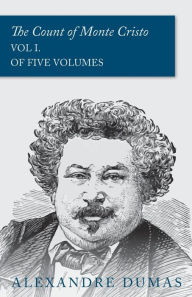 Title: The Count of Monte Cristo - Vol I. (In Five Volumes), Author: Alexandre Dumas