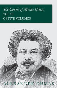 Title: The Count of Monte Cristo - Vol III. (In Five Volumes), Author: Alexandre Dumas