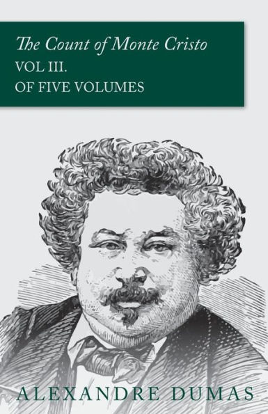 The Count of Monte Cristo - Vol III. (In Five Volumes)