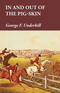Title: In and Out of the Pig-Skin, Author: George F Underhill