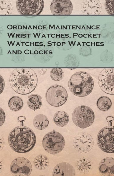 Ordnance Maintenance Wrist Watches, Pocket Stop Watches and Clocks