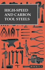 Title: High-Speed and Carbon Tool Steels, Author: Anon