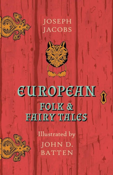 European Folk and Fairy Tales - Illustrated by John D. Batten