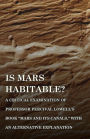Is Mars Habitable? A Critical Examination of Professor Percival Lowell's Book Mars and its Canals, with an Alternative Explanation