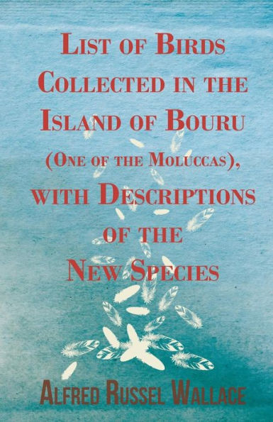 List of Birds Collected in the Island of Bouru (One of the Moluccas), with Descriptions of the New Species