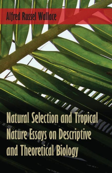 Natural Selection and Tropical Nature Essays on Descriptive Theoretical Biology