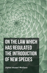 Title: On the Law Which Has Regulated the Introduction of New Species, Author: Alfred Russel Wallace