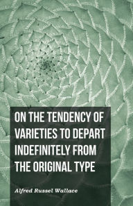 Title: On the Tendency of Varieties to Depart Indefinitely From the Original Type, Author: Alfred Russel Wallace