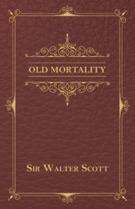 Title: Old Mortality, Author: Walter Scott