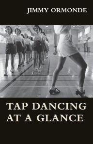Title: Tap Dancing at a Glance, Author: Jimmy Ormonde