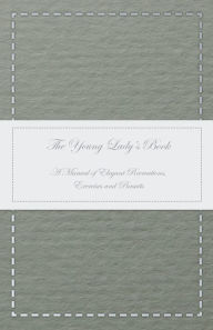 Title: The Young Lady's Book - A Manual of Elegant Recreations, Exercises and Pursuits, Author: Anon
