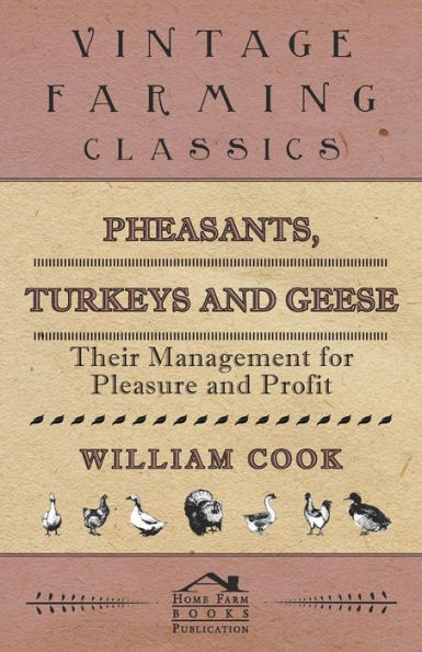Pheasants, Turkeys and Geese: Their Management for Pleasure Profit