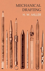 Title: Mechanical Drafting, Author: H W Miller