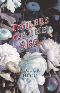 Title: Toilers of the Sea, Author: Victor Hugo