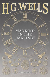 Title: Mankind in the Making, Author: H. G. Wells