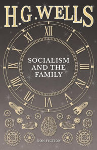 Title: Socialism and the Family, Author: H. G. Wells