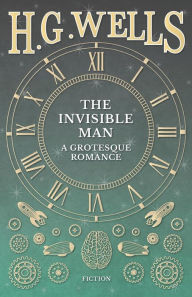 The Invisible Man: A Grotesque Romance