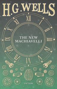 Title: The New Machiavelli, Author: H. G. Wells