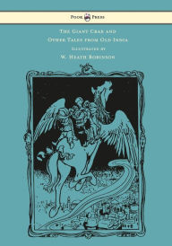 Title: The Giant Crab and Other Tales from Old India - Illustrated by W. Heath Robinson, Author: W H D Rouse