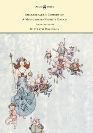 Title: Shakespeare's Comedy of A Midsummer-Night's Dream - Illustrated by W. Heath Robinson, Author: William Shakespeare