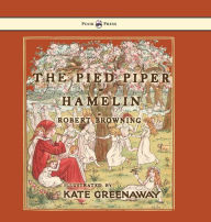 Title: The Pied Piper of Hamelin - Illustrated by Kate Greenaway, Author: Robert Browning