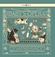 Title: The Baby's Opera - A Book of Old Rhymes with New Dresses - Illustrated by Walter Crane, Author: Walter Crane