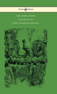 Title: The Jungle Book - With Illustrations by John Lockwood Kipling & Others, Author: Rudyard Kipling