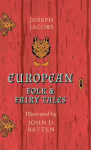 Title: European Folk and Fairy Tales - Illustrated by John D. Batten, Author: Joseph Jacobs