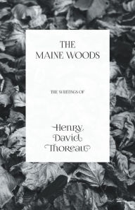 Title: The Maine Woods - The Writings of Henry David Thoreau, Author: Henry David Thoreau